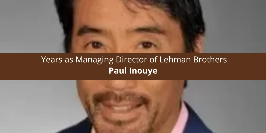 Paul Inouye's Years as Managing Director of Lehman Brothers